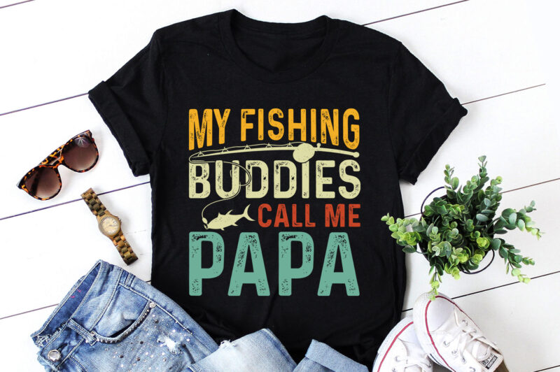 My Fishing Buddies Call Me Papa T-Shirt Design