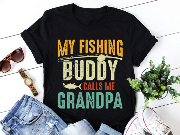 My fishing buddy calls me grandpa t-shirt design My fishing buddy calls me grandpa t-shirt design