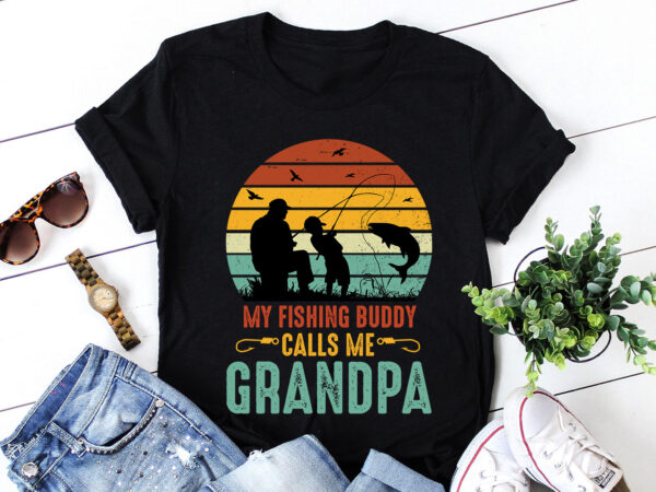 My fishing buddy calls me grandpa t-shirt design