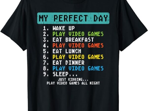 My perfect day play video games funny gamer men boys kids t-shirt