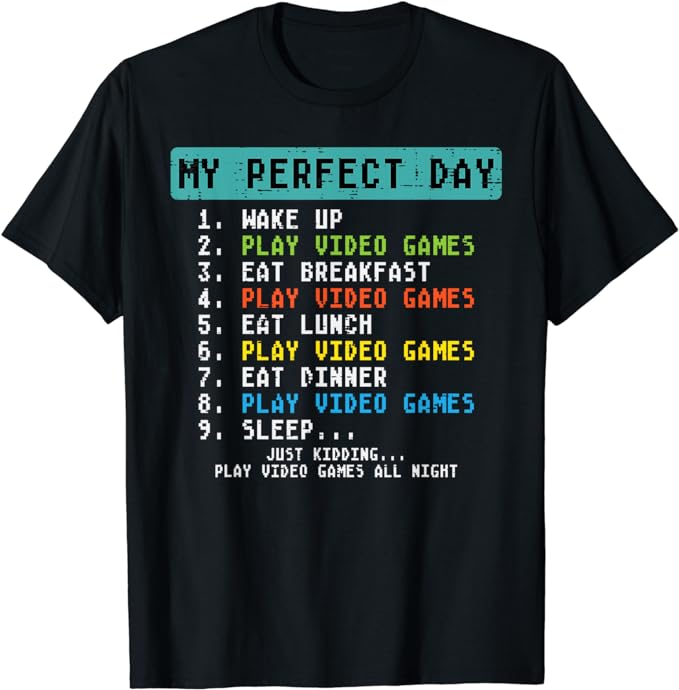 My Perfect Day Play Video Games Funny Gamer Men Boys Kids T-Shirt