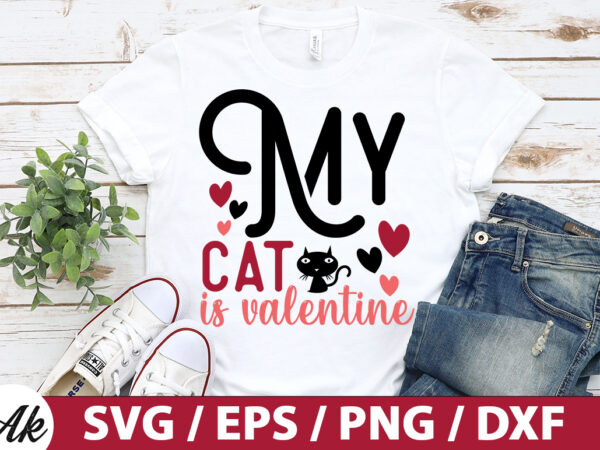 My cat is valentine svg t shirt designs for sale