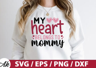 My heart belongs to mommy SVG t shirt designs for sale