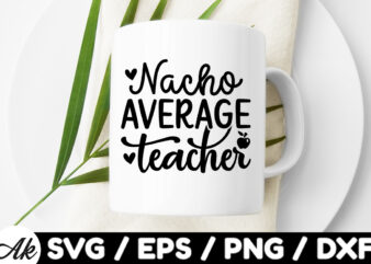 Nacho average teacher SVG T shirt vector artwork