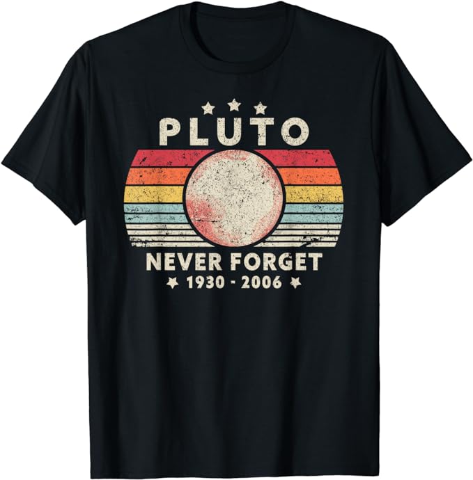 Never Forget Pluto Shirt. Retro Style Funny Space, Science T-Shirt