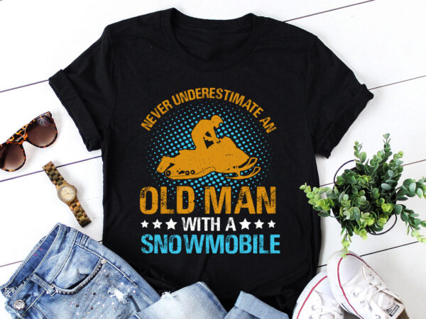 Never underestimate an old man with a snowmobile T shirt vector artwork