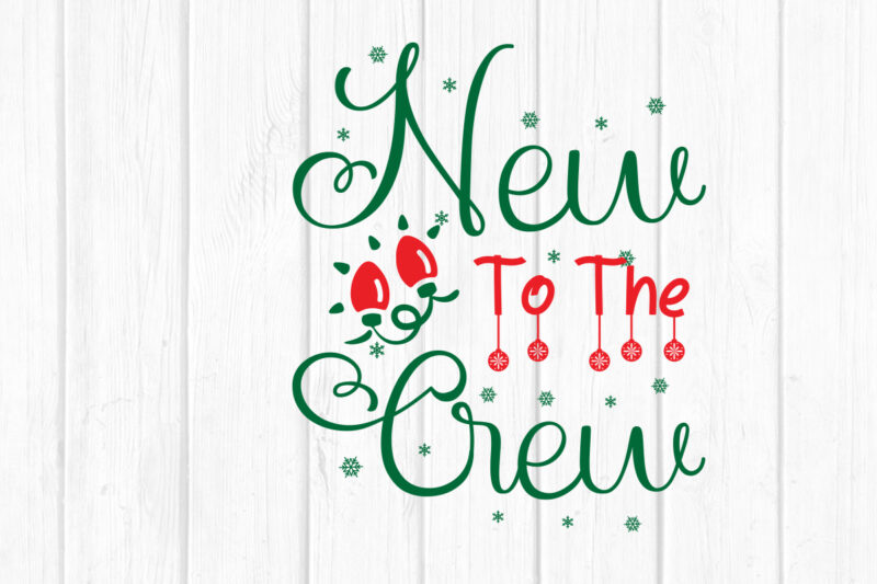 New To The Crew svg Christmas SVG, Merry Christmas SVG Bundle, Merry Christmas Saying Svg, Christmas Cut Files