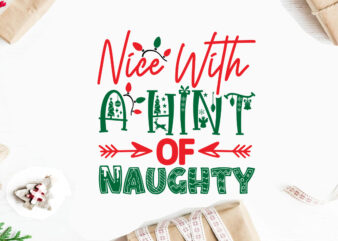 Nice With A Hint Of Naughty svg christmas svg, merry christmas svg bundle, merry christmas saying svg t shirt template vector