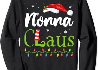 Nonna Claus Funny Grandma Santa Pajamas Christmas Idea Sweatshirt