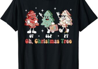 Oh Christmas Tree SLP OT PT Therapy Team Tree Cakes Xmas T-Shirt
