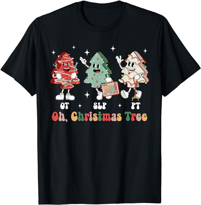 Oh Christmas Tree SLP OT PT Therapy Team Tree Cakes Xmas T-Shirt