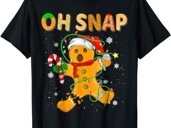 Oh snap gingerbread man christmas cookie costume baking team t-shirt Oh snap gingerbread man christmas cookie costume baking team t-shirt