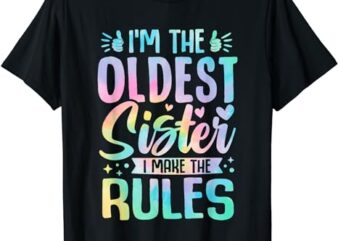 Oldest Sister I Make The Rules Funny Matching Sister T-Shirt