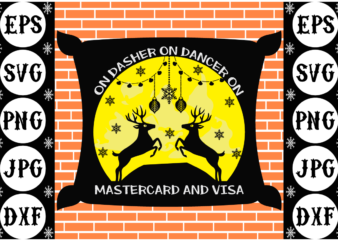 On Dasher On Dancer On Mastercard And Visa t shirt design online