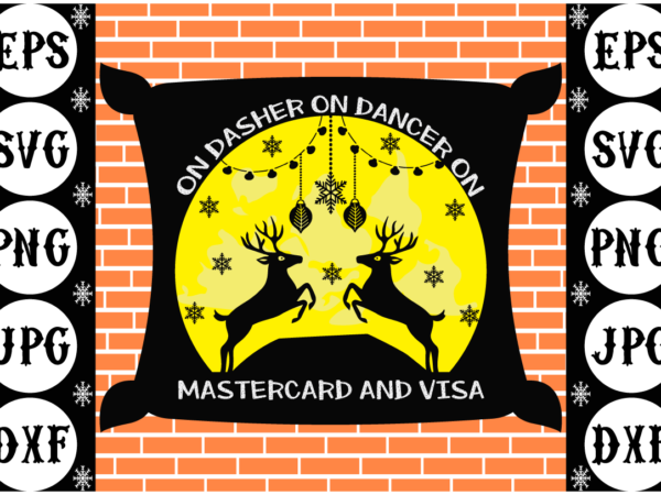 On dasher on dancer on mastercard and visa t shirt design online