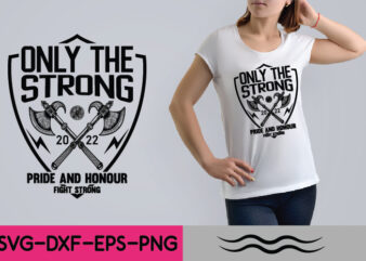 Only The Strong 2022 Pride And Honour Fight Strong t shirt design online
