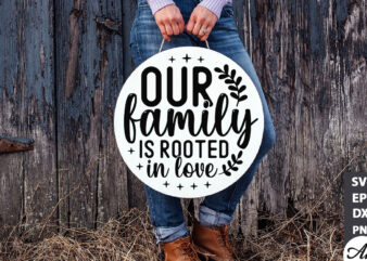 Our family is rooted in love Round Sign SVG