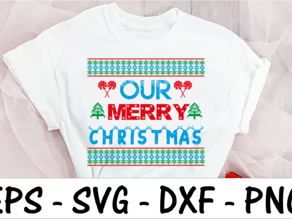 Our merry christmas t shirt design online
