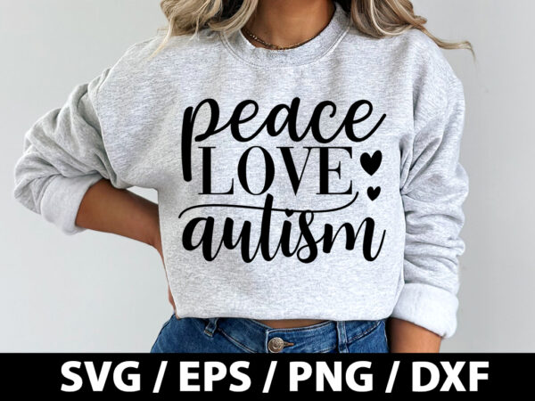 Peace love autism svg t shirt illustration