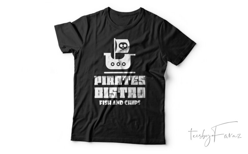 Pirates Bistro Fish And Chips | Funny T-Shirt Design For Sale