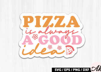 Pizza is always a good idea Retro Stickers t shirt illustration