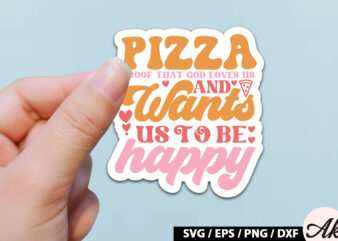 Pizza proof that god loves us and wants us to be happy Retro Stickers