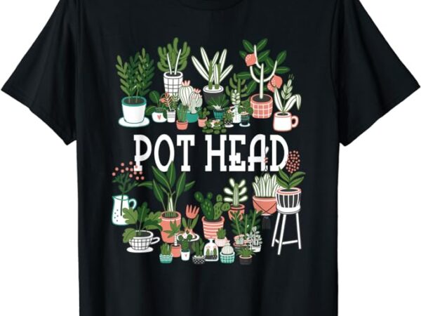 Plant lover and gardener pot head succulent short sleeve t-shirt