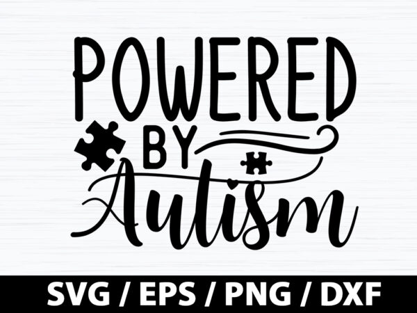 Powered by autism svg t shirt illustration