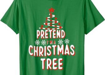 Pretend I’m A Christmas Tree Shirt Easy Fun Costume T-Shirt