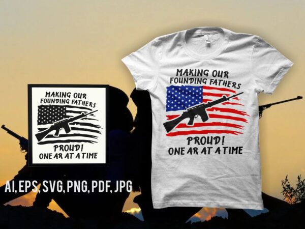 Making our founding fathers, distressed american flag gun t shirt design, 2nd amendment t shirt design download