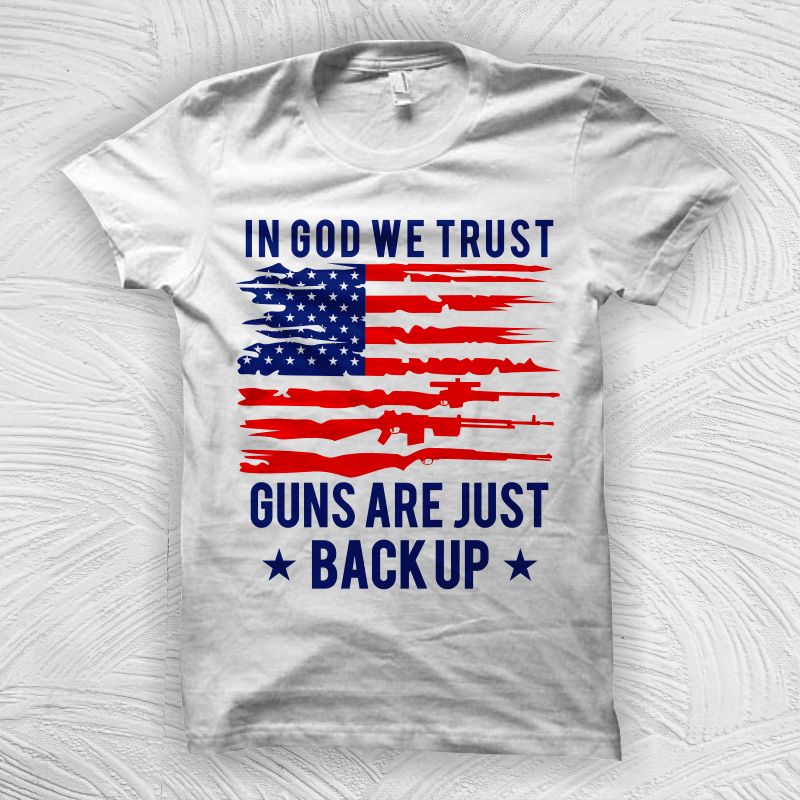 In god we trust guns are just back up t shirt design, gun lover t shirt design, Gun rights quote design with US flag t shirt design for sale