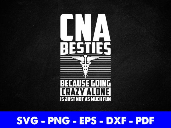 Funny cna design healthcare worker nurse besties svg cutting printable files.