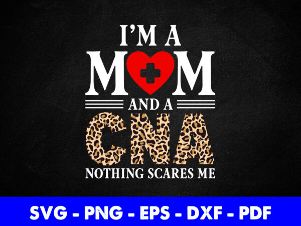 Funny nurse cna mom certified nursing assistant mama svg printable files. t shirt graphic design