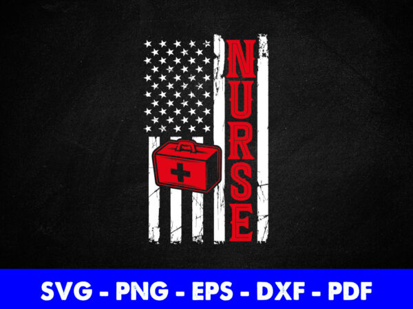 Nurse american flag funny nursing svg cutting printable files. T shirt vector artwork