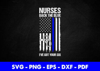 USA Flag Nurses I’ve Got Your Six Funny Nursing Gift Svg Printable Files.