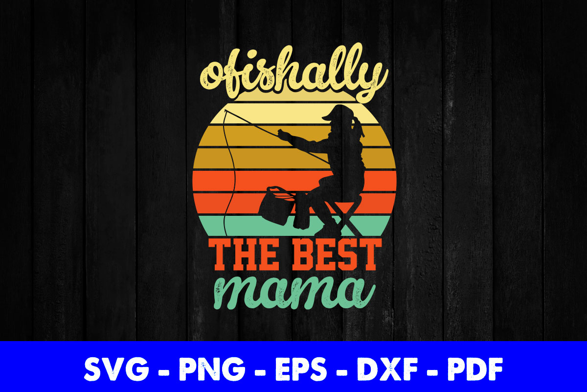 Fisherwoman Ofishally Best Mom Fishing Fisher Woman Mama Svg Printable  Files. - Buy t-shirt designs