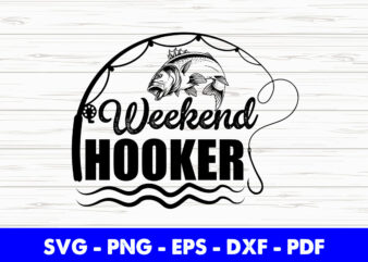 Funny Weekend Hooker Fishing Svg Printable Files.