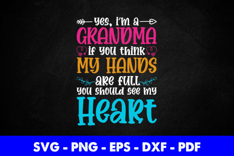 I’m A Grandma You Should See My Heart Svg Printable Files.
