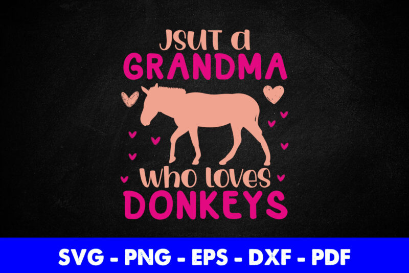 Just A Grandma Who Loves Donkeys Svg Cutting Printable Files.