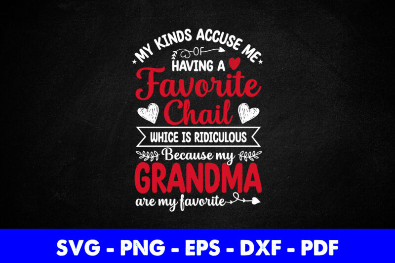 My Grandkids Are My Favorite Funny Grandma Svg Printable Files.