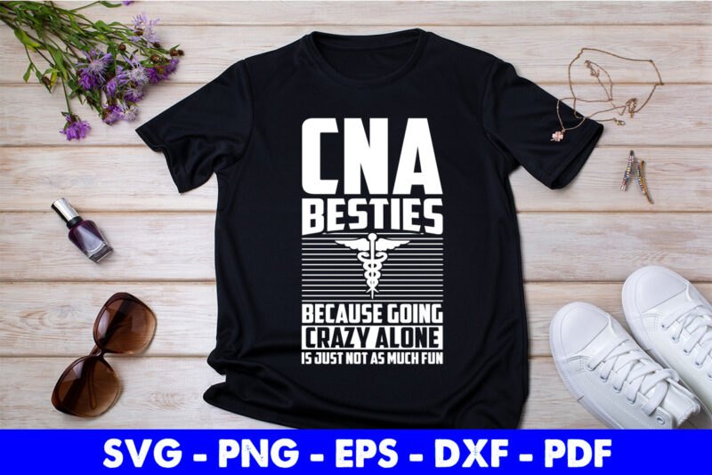 Funny CNA Design Healthcare Worker Nurse Besties Svg Cutting Printable Files.