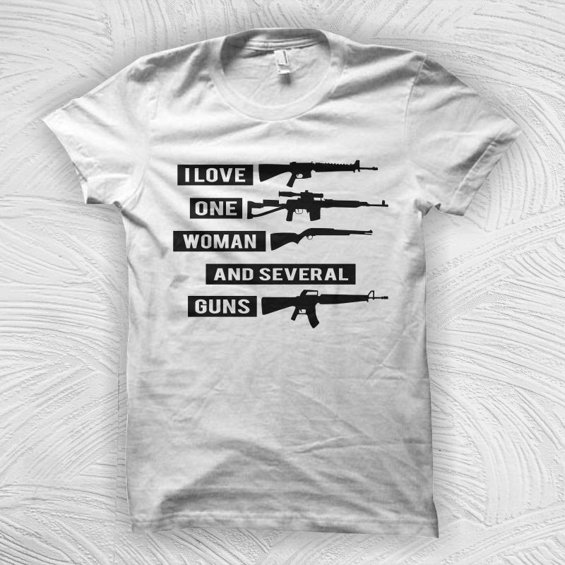 I love one woman and several guns t shirt design, guns lover t shirt design, 2nd amendment svg, 2nd amendment t shirt design for sale