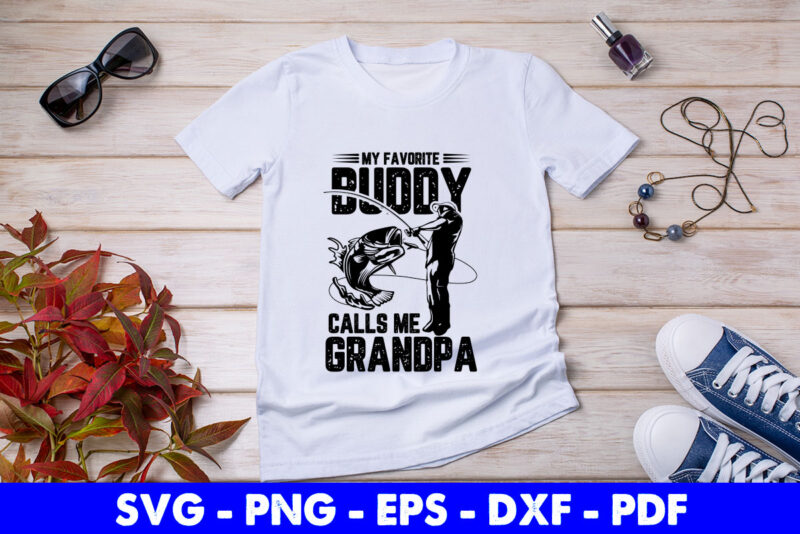 My Favorite Buddy Calls Me Grandpa Fishing Svg Printable Files. - Buy t- shirt designs