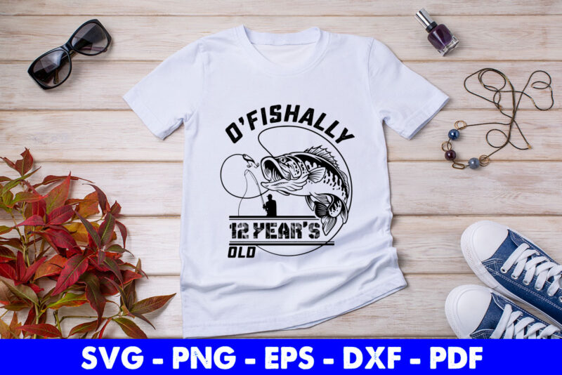 Ofishally 12 Year Old Fishing 12th Birthday Party Fisher Svg Printable Files.