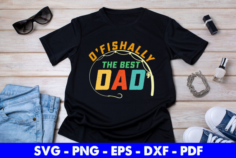 Retro O’fishally The Best Dad Fishing Father Fisherman Papa SvgPrintable Files.