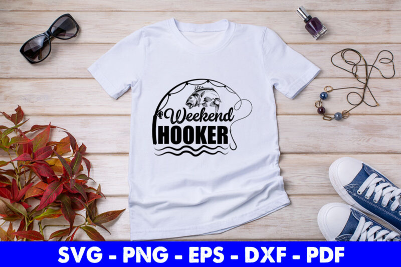 Funny Weekend Hooker Fishing Svg Printable Files.