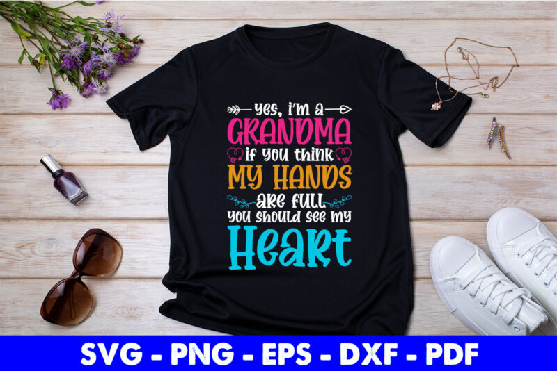 I’m A Grandma You Should See My Heart Svg Printable Files.