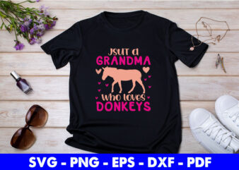 Just A Grandma Who Loves Donkeys Svg Cutting Printable Files.