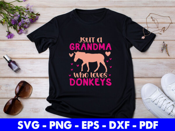 Just a grandma who loves donkeys svg cutting printable files. vector clipart