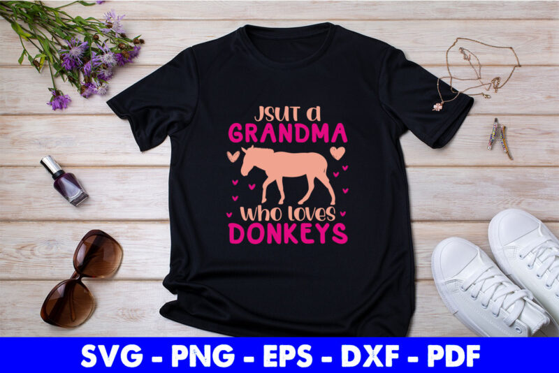 Just A Grandma Who Loves Donkeys Svg Cutting Printable Files.